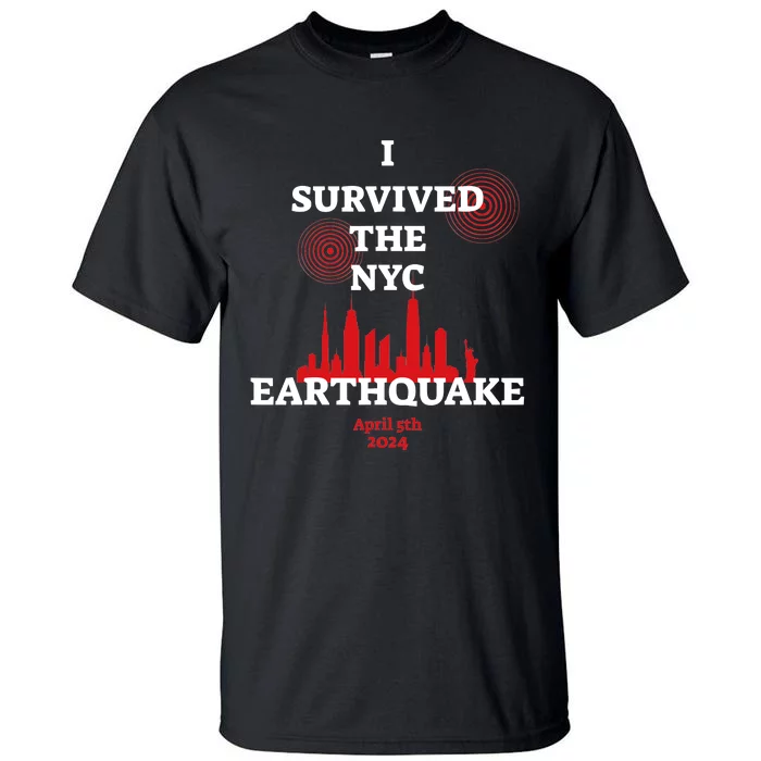 I Survived Nyc Earthquake 2024 Tall T-Shirt