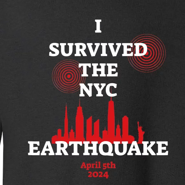 I Survived Nyc Earthquake 2024 Toddler Sweatshirt