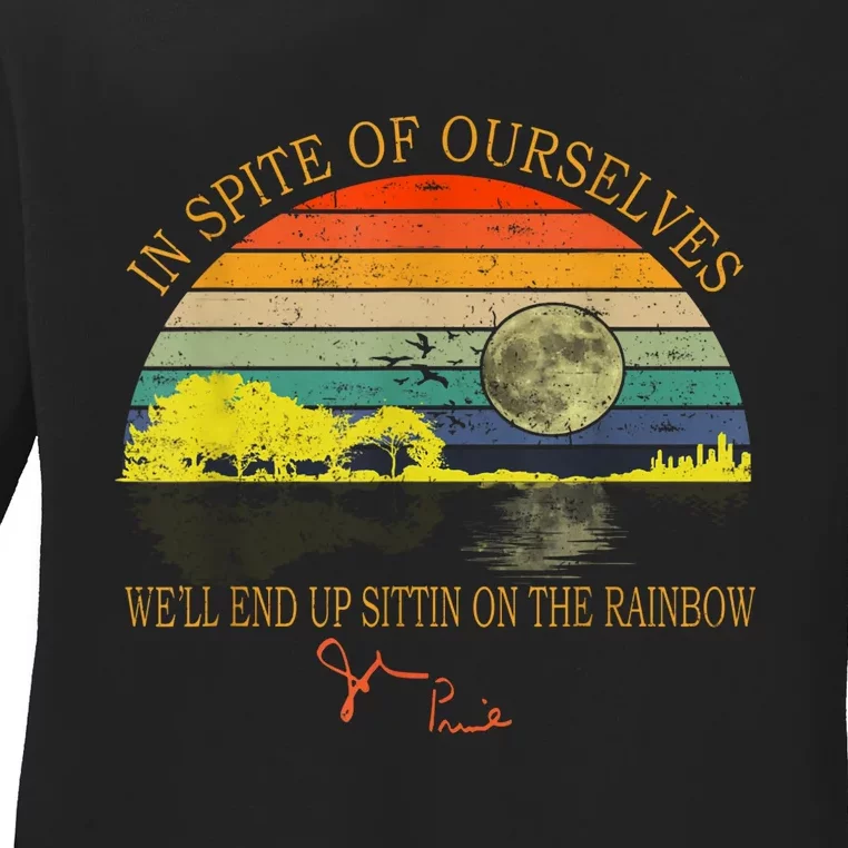 In Spite Of Ourselves We Will End Up Sittin On The Rainbow Ladies Long Sleeve Shirt