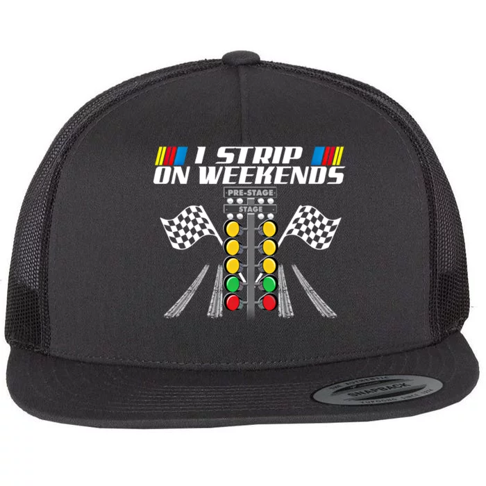 I Strip On Weekends Funny Drag Racer Race Car Drag Racing Meaningful Gift Flat Bill Trucker Hat