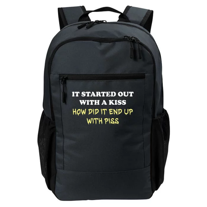 It Started Out With A Kiss Who Did It End Up With Piss Daily Commute Backpack