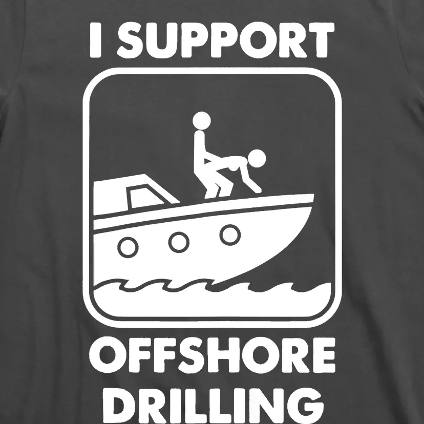 I Support Offshore Drilling T-Shirt