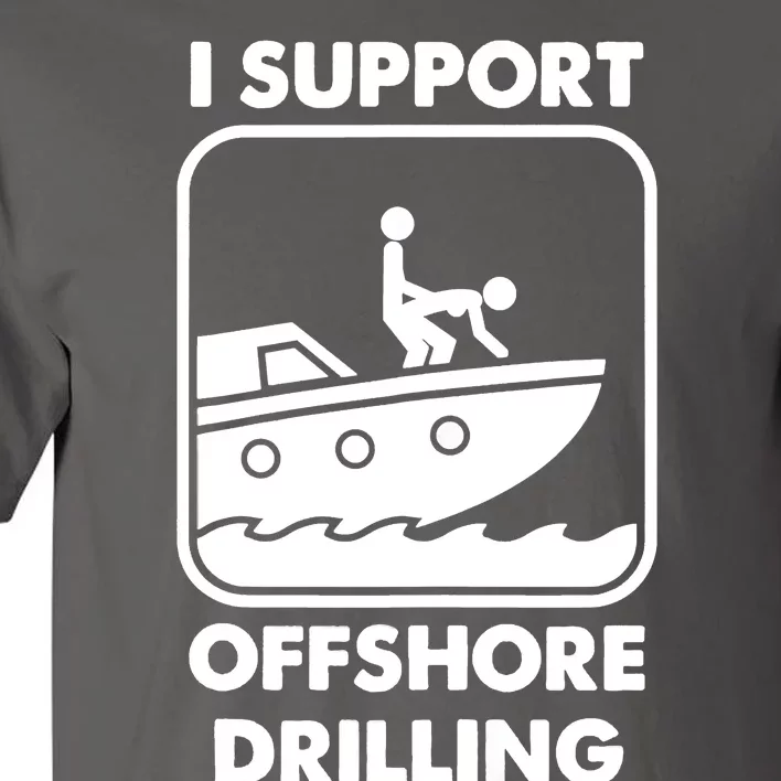 I Support Offshore Drilling Tall T-Shirt