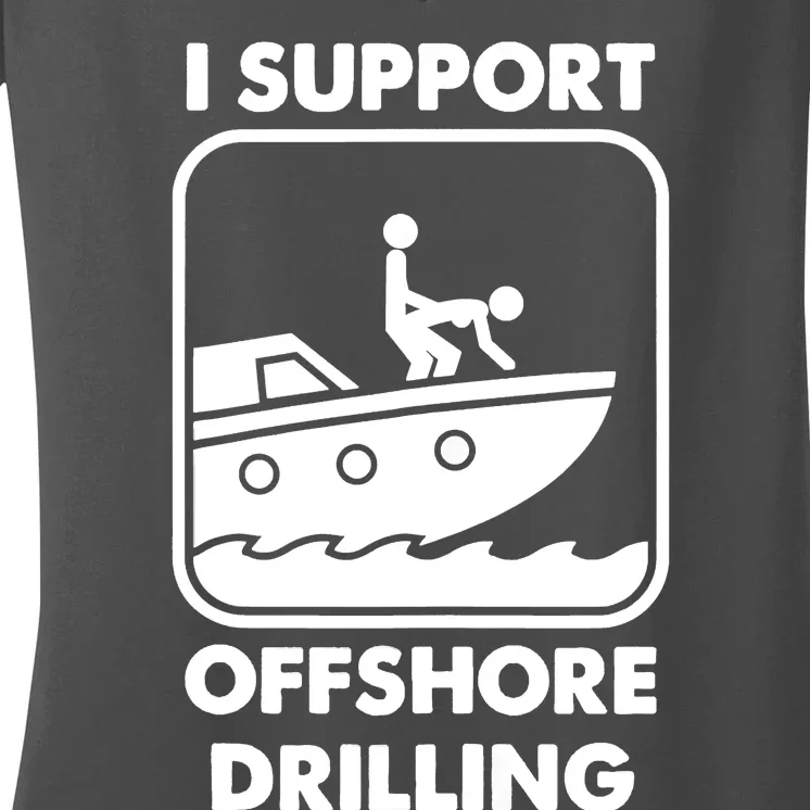 I Support Offshore Drilling Women's V-Neck T-Shirt