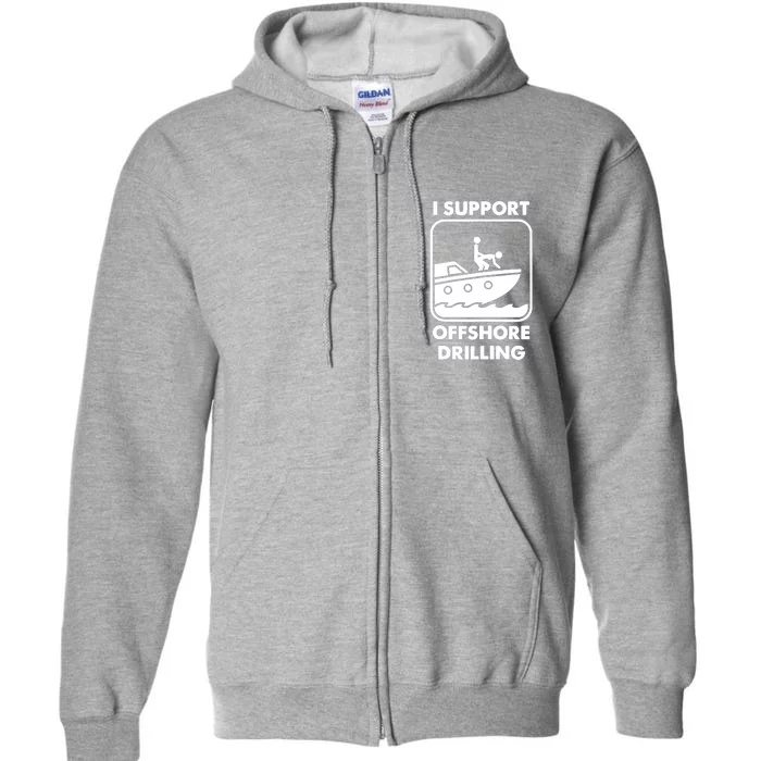 I Support Offshore Drilling Full Zip Hoodie