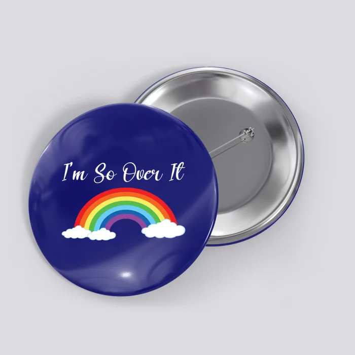 Im So Over It Rainbow Gift Button