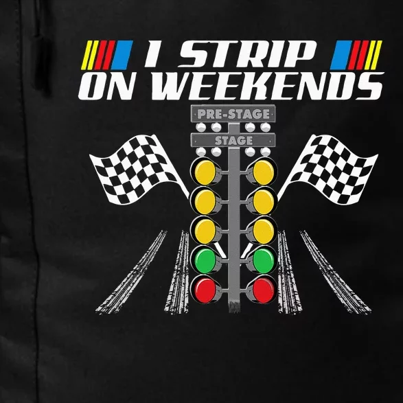 I Strip On Weekends Funny Drag Racer Race Car Drag Racing Daily Commute Backpack