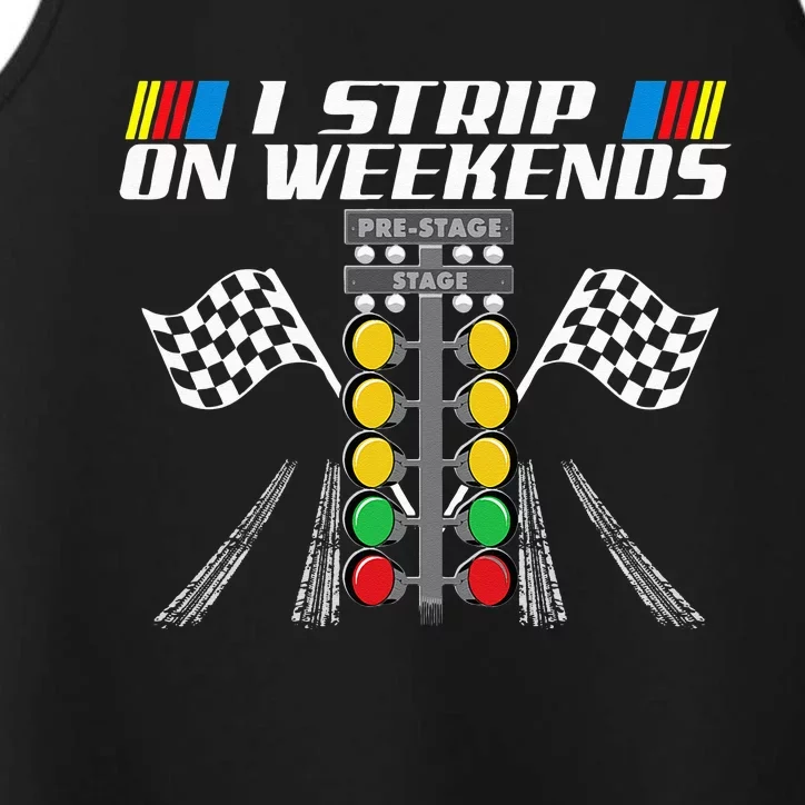 I Strip On Weekends Funny Drag Racer Race Car Drag Racing Performance Tank