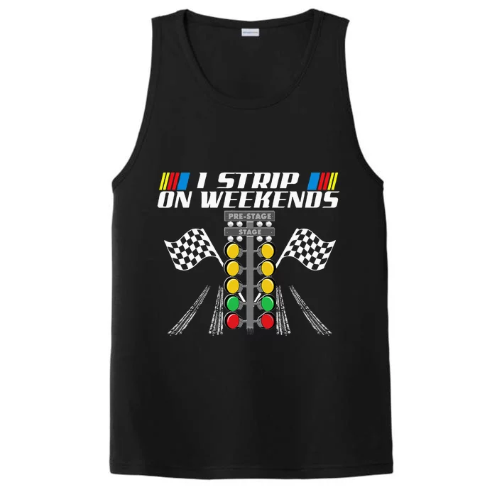 I Strip On Weekends Funny Drag Racer Race Car Drag Racing Performance Tank