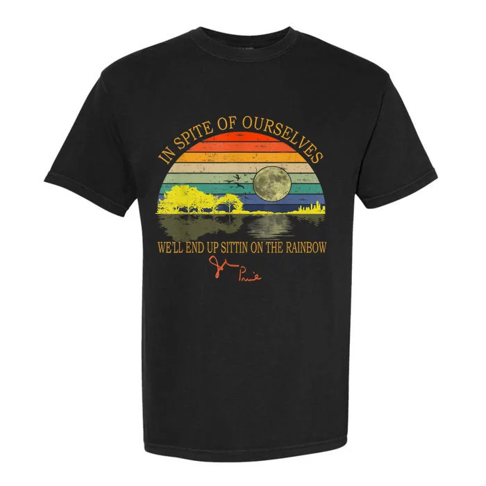 In SPite Of Ourselves We'll End Up Sittin On The Rainbow Garment-Dyed Heavyweight T-Shirt