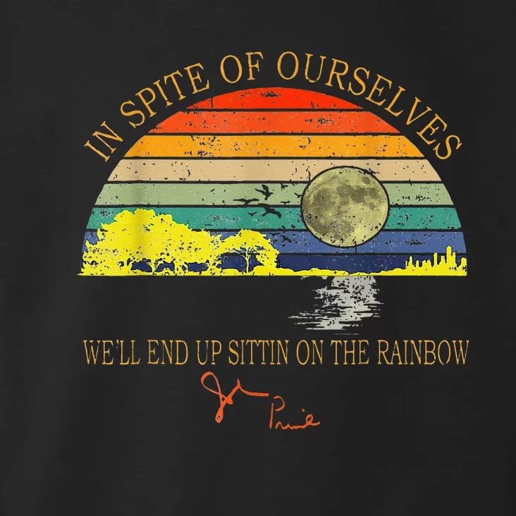 In SPite Of Ourselves Well End Up Sittin Rainbow Toddler Hoodie