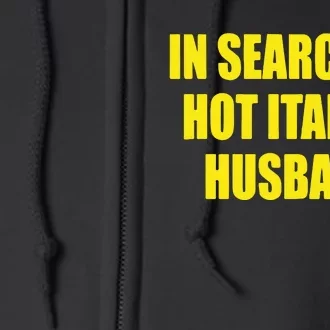 In Search Of Hot Italian Husband Full Zip Hoodie