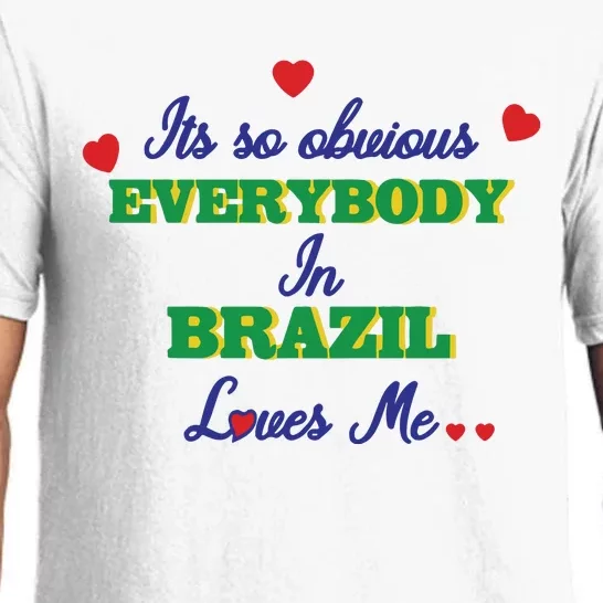 Its So Obvious Everybody In Brazil Loves Me New Pajama Set