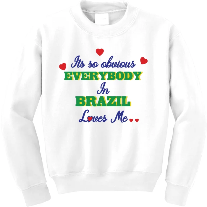 Its So Obvious Everybody In Brazil Loves Me New Kids Sweatshirt