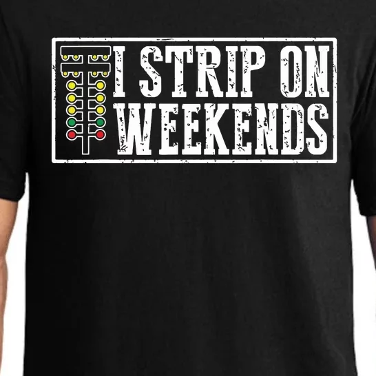 I Strip On Weekends Funny Drag Racing Lover Car Race Pajama Set