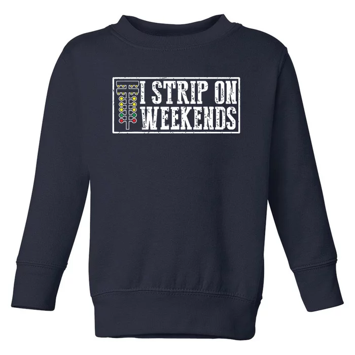 I Strip On Weekends Funny Drag Racing Lover Car Race Toddler Sweatshirt