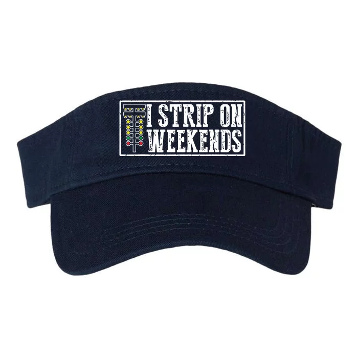 I Strip On Weekends Funny Drag Racing Lover Car Race Valucap Bio-Washed Visor