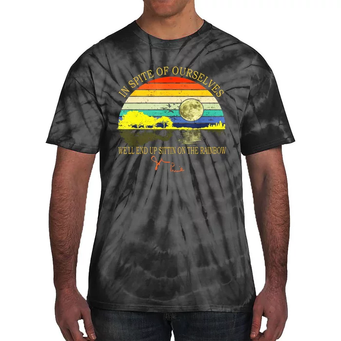 In SPite Of Ourselves Well End Up Sittin On The Rainbow Tie-Dye T-Shirt