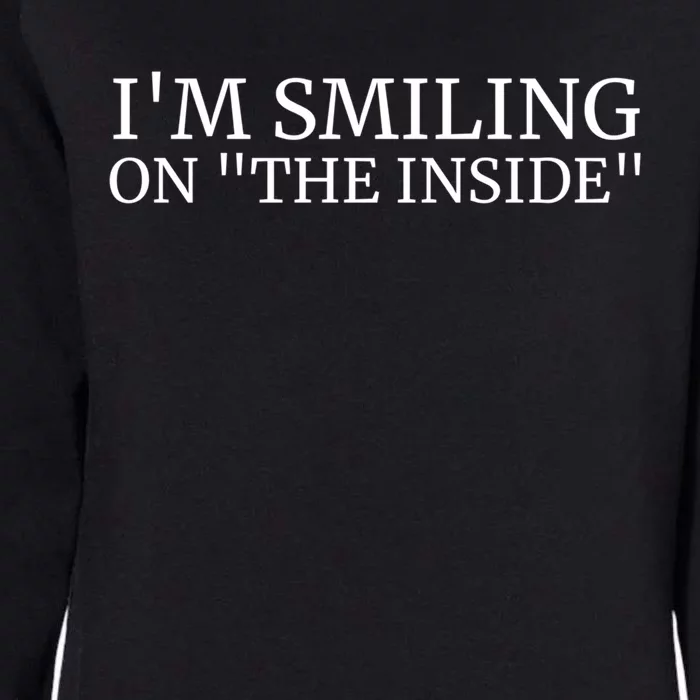 Im Smiling On The Inside Gift Cool Gift Womens California Wash Sweatshirt