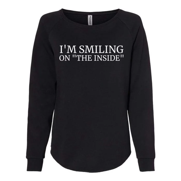 Im Smiling On The Inside Gift Cool Gift Womens California Wash Sweatshirt