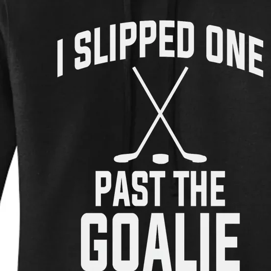 I Slipped One Past The Goalie Hockey Daddy Women's Pullover Hoodie