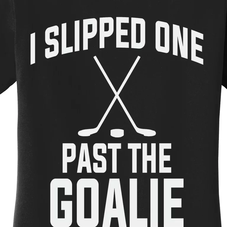 I Slipped One Past The Goalie Hockey Daddy Women's T-Shirt