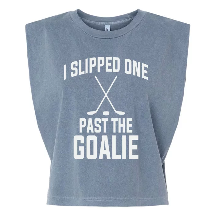 I Slipped One Past The Goalie Hockey Daddy Garment-Dyed Women's Muscle Tee