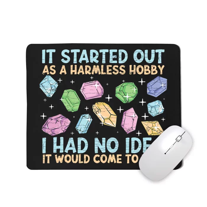 It Started Out As A Harmeless Hobby Geologist Rock Collector Geology Mousepad