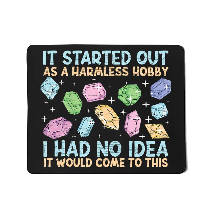 It Started Out As A Harmeless Hobby Geologist Rock Collector Geology Mousepad