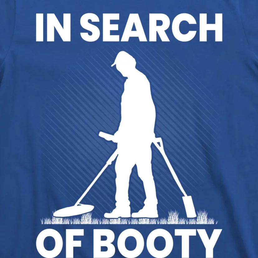 In Search Of Booty Funny Metal Hunting Detector Dad Grandpa Gift T-Shirt