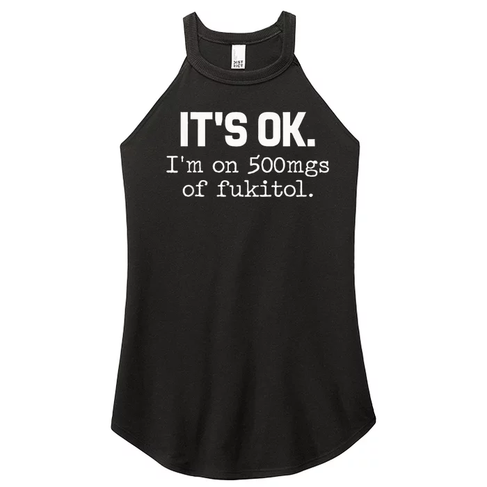 It S Ok I M On 500mg Of Fukitol Funny Sarcasm Women’s Perfect Tri Rocker Tank