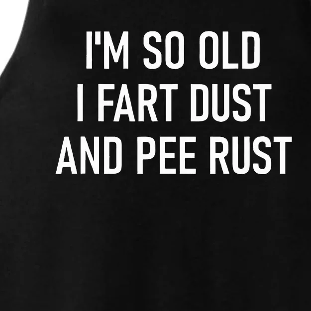 IM So Old I Fart Dust And Pee Rust Funny Insults Jokes Ladies Tri-Blend Wicking Tank