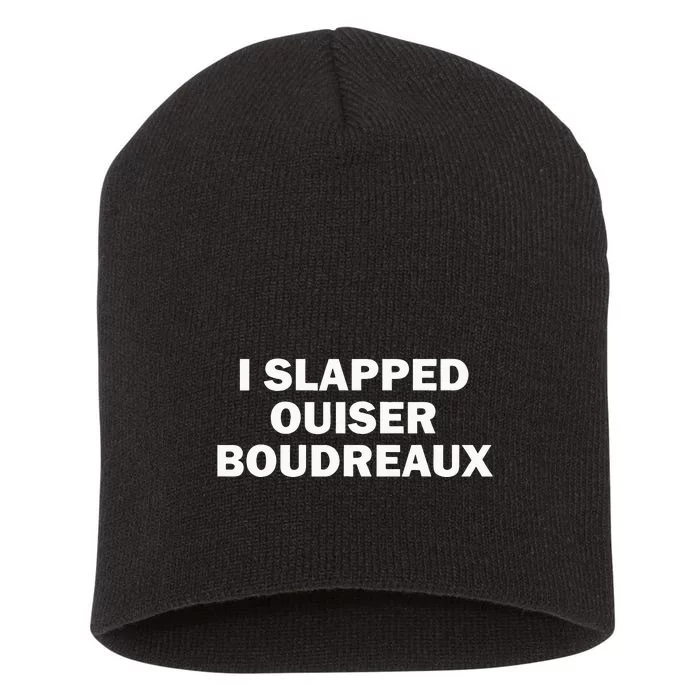 I Slapped Ouiser Boudreaux Short Acrylic Beanie