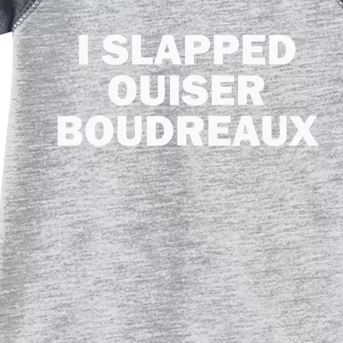 I Slapped Ouiser Boudreaux Infant Baby Jersey Bodysuit