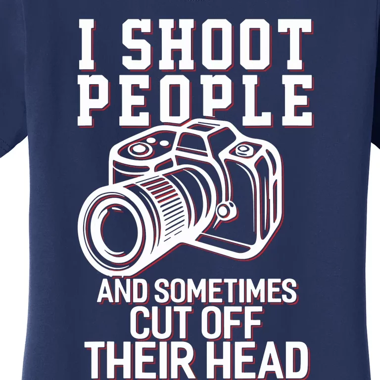 I Shoot People Funny Photography Gift Women's T-Shirt