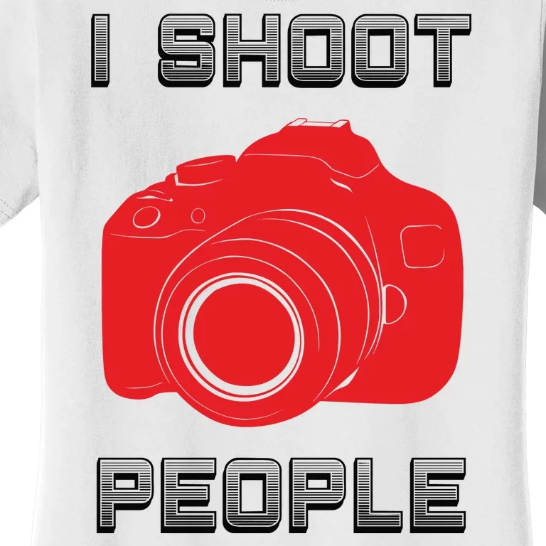 I Shoot People Women's T-Shirt