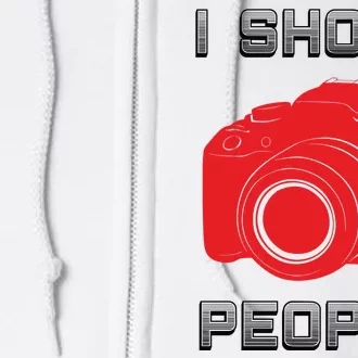 I Shoot People Full Zip Hoodie