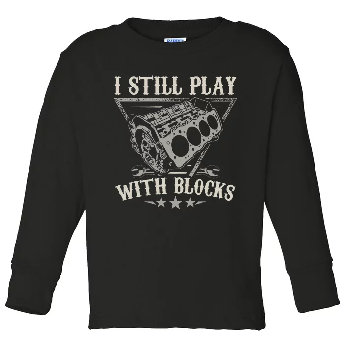 I Still Play With Blocks Racing Maintenance Vintage Toddler Long Sleeve Shirt