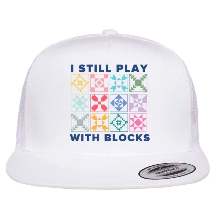 I Still Play With Blocks Flat Bill Trucker Hat