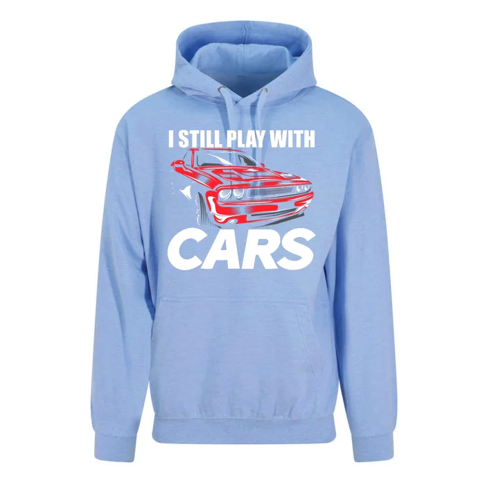 I Still Play With Cars Funny Car Guy Unisex Surf Hoodie