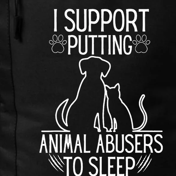 I Support Putting Animal Abusers To Sleep Dog Cat lover Daily Commute Backpack