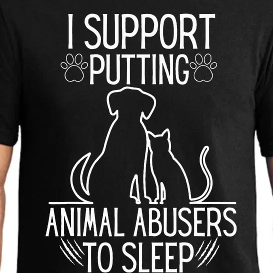 I Support Putting Animal Abusers To Sleep Dog Cat lover Pajama Set