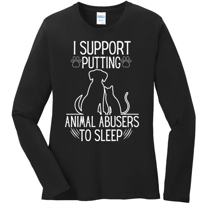 I Support Putting Animal Abusers To Sleep Dog Cat lover Ladies Long Sleeve Shirt