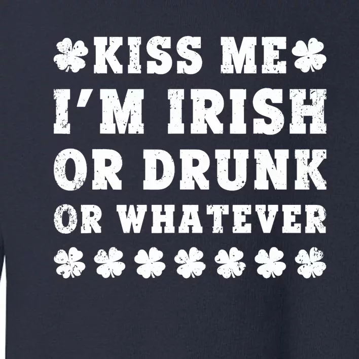 Irish St. Patrick's Da I'm Irish Drunk or Whatever Toddler Sweatshirt