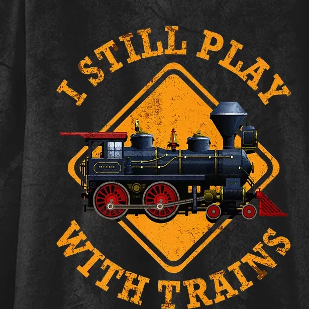 I Still Play With Trains Cute Engine Drivers Gift Hooded Wearable Blanket