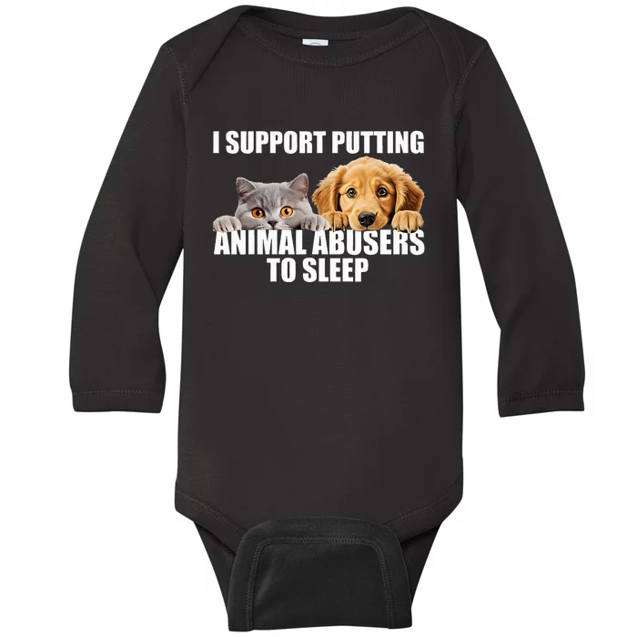 I Support Putting Animal Abusers To Sleep. Dog And Cat Lover Baby Long Sleeve Bodysuit