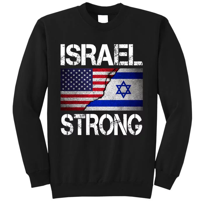 Israel Strong Pray For Israel Us Israel Flag Tall Sweatshirt