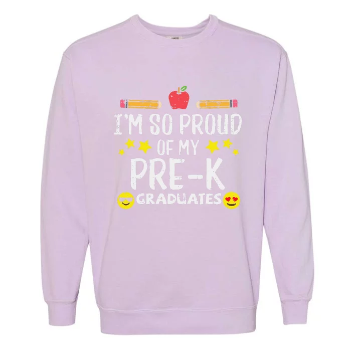 Im So Proud Of My PreK Graduates Last Day School Teacher Garment-Dyed Sweatshirt