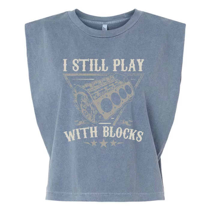 I Still Play With Blocks Car Mechanic Garment-Dyed Women's Muscle Tee