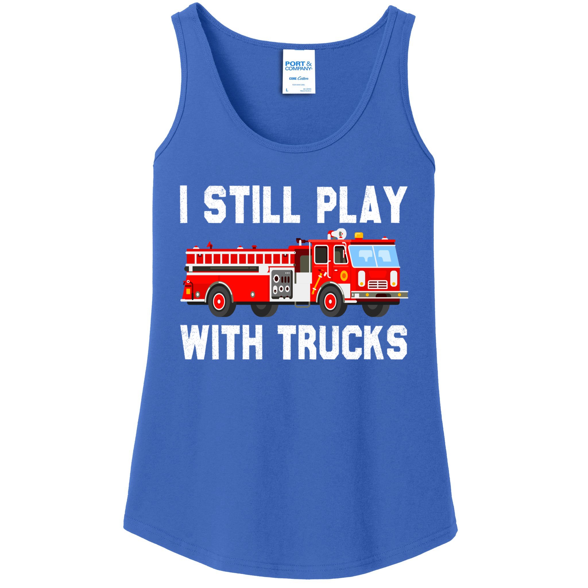 i-still-play-with-fire-trucks-funny-fire-firefighting-gift-ladies